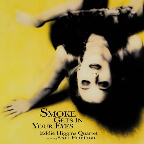 EddieHigginsQuartetfeat.ScottHamiltonSmokeGetsInYourEyes